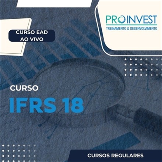 Curso IFRS 18 - Apresentação e Divulgação em Demonstrações Financeiras